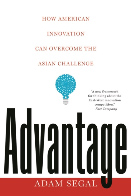 Advantage : How American Innovation Can Overcome the Asian Challenge, Paperback / softback Book