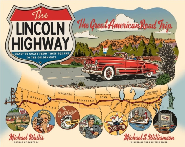 The Lincoln Highway : Coast to Coast from Times Square to the Golden Gate, Paperback / softback Book