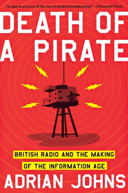Death of a Pirate : British Radio and the Making of the Information Age, Paperback / softback Book