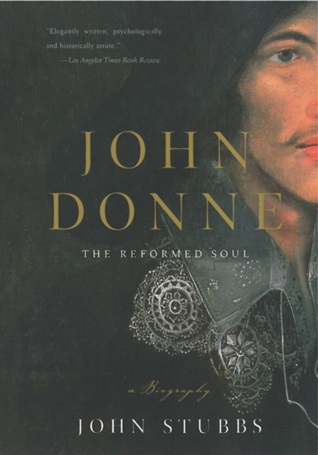 John Donne : The Reformed Soul: A Biography, EPUB eBook
