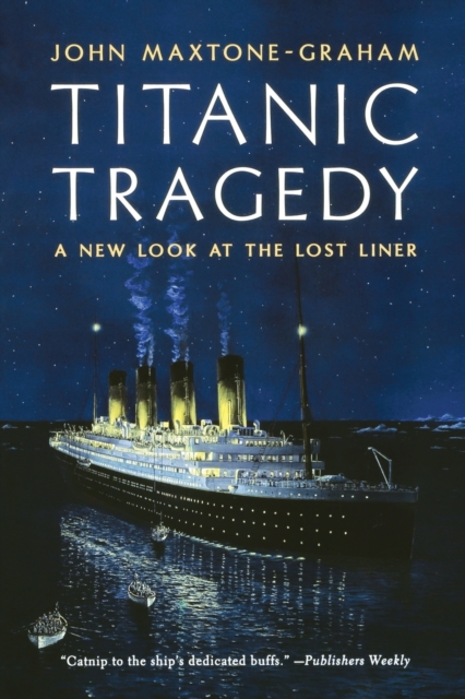 Titanic Tragedy : A New Look at the Lost Liner, Paperback / softback Book