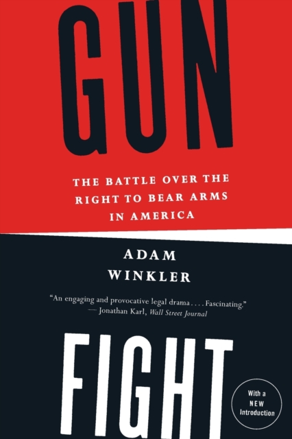 Gunfight : The Battle Over the Right to Bear Arms in America, Paperback / softback Book