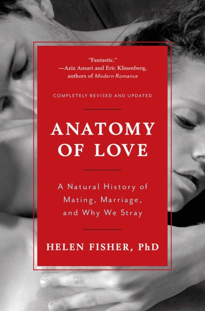 Anatomy of Love : A Natural History of Mating, Marriage, and Why We Stray, Paperback / softback Book
