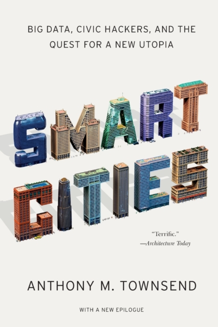 Smart Cities : Big Data, Civic Hackers, and the Quest for a New Utopia, Paperback / softback Book