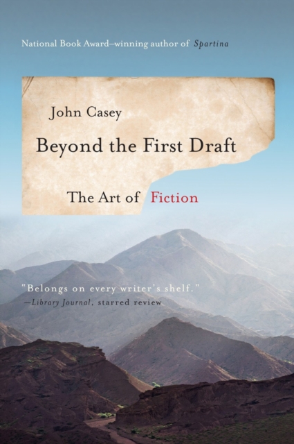 Beyond the First Draft : The Art of Fiction, Paperback / softback Book