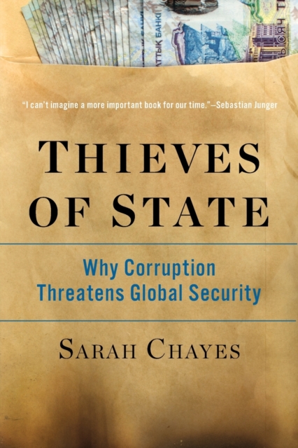 Thieves of State : Why Corruption Threatens Global Security, Paperback / softback Book