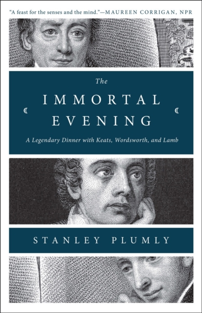 The Immortal Evening : A Legendary Dinner with Keats, Wordsworth, and Lamb, Paperback / softback Book