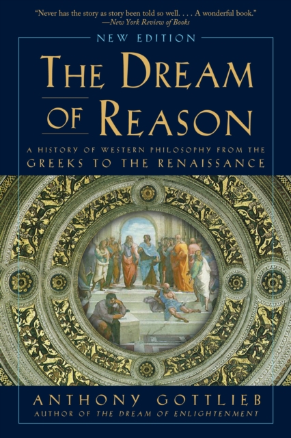 Dream of Reason : A History of Western Philosophy from the Greeks to the Renaissance, EPUB eBook