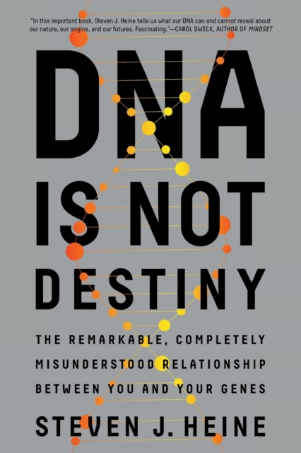 DNA Is Not Destiny : The Remarkable, Completely Misunderstood Relationship between You and Your Genes, Paperback / softback Book