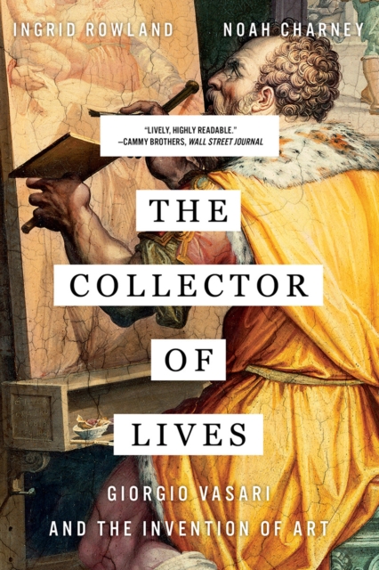 The Collector of Lives : Giorgio Vasari and the Invention of Art, Paperback / softback Book