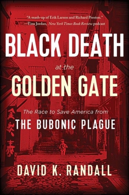 Black Death at the Golden Gate : The Race to Save America from the Bubonic Plague, Paperback / softback Book