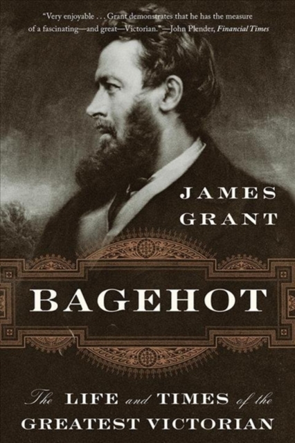 Bagehot : The Life and Times of the Greatest Victorian, Paperback / softback Book