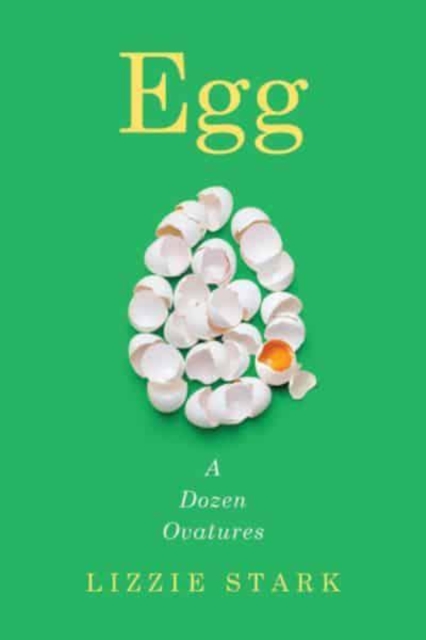 Egg : A Dozen Ovatures, Hardback Book
