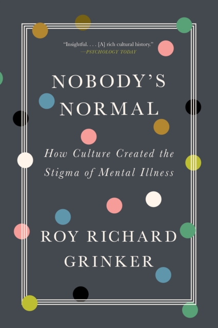 Nobody's Normal : How Culture Created the Stigma of Mental Illness, EPUB eBook
