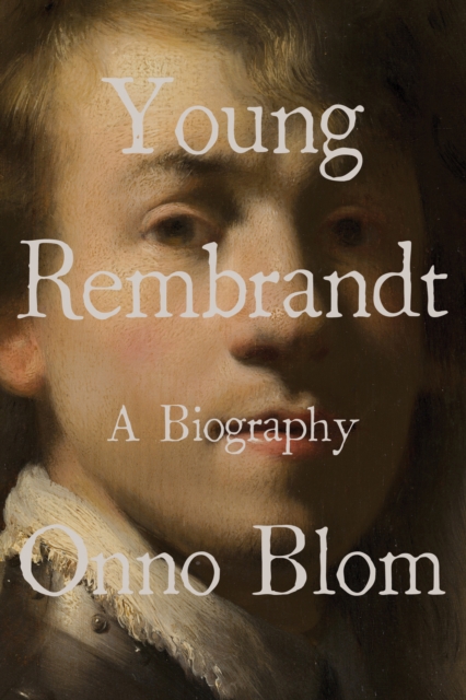 Young Rembrandt : A Biography, EPUB eBook