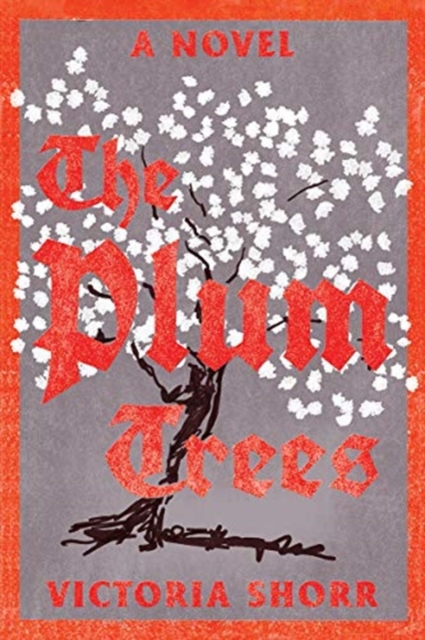 The Plum Trees : A Novel, Hardback Book