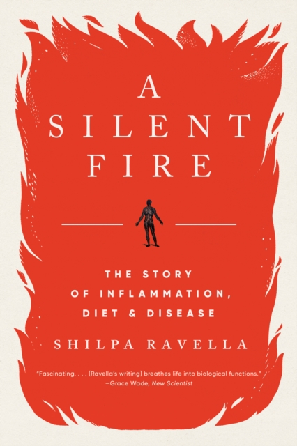 A Silent Fire : The Story of Inflammation, Diet, and Disease, EPUB eBook