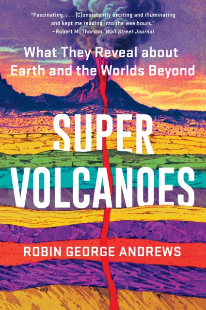 Super Volcanoes : What They Reveal about Earth and the Worlds Beyond, EPUB eBook