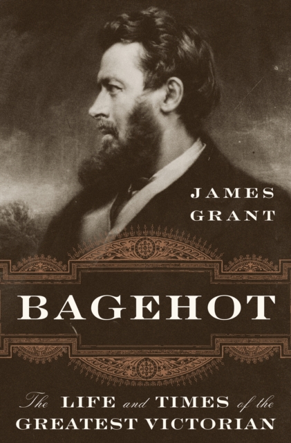 Bagehot : The Life and Times of the Greatest Victorian, EPUB eBook