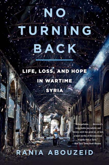 No Turning Back : Life, Loss, and Hope in Wartime Syria, EPUB eBook