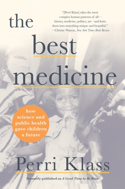 The Best Medicine : How Science and Public Health Gave Children a Future, EPUB eBook