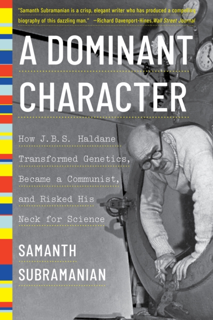 A Dominant Character : The Radical Science and Restless Politics of J. B. S. Haldane, EPUB eBook