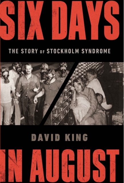 Six Days in August : The Story of Stockholm Syndrome, EPUB eBook