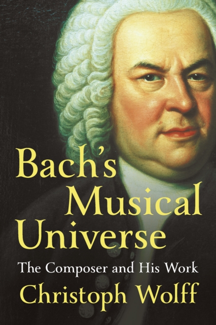 Bach's Musical Universe : The Composer and His Work, EPUB eBook