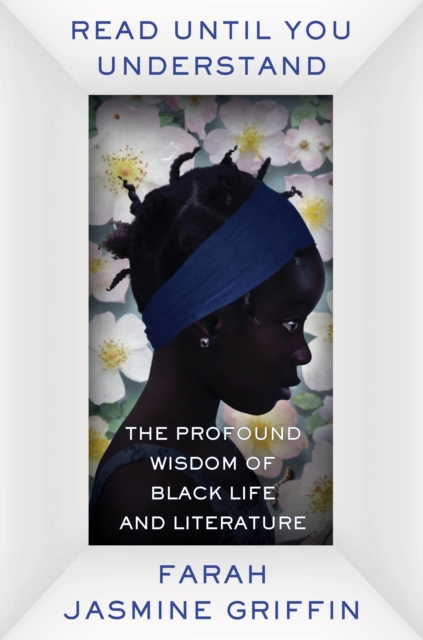 Read Until You Understand : The Profound Wisdom of Black Life and Literature, EPUB eBook