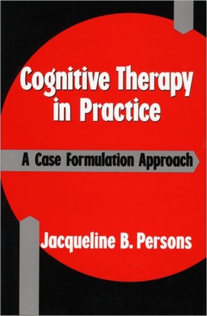Cognitive Therapy in Practice : A Case Formulation Approach, Paperback / softback Book