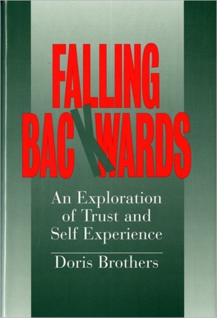 Falling Backwards : An Exploration of Trust and Self-Experience, Hardback Book