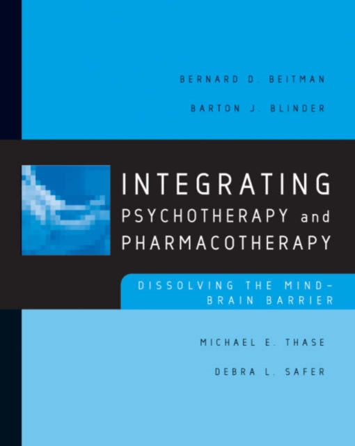 Integrating Psychotherapy and Pharmacotherapy : Dissolving the Mind-Brain Barrier, Paperback / softback Book
