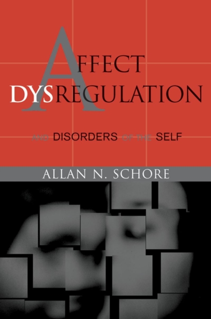 Affect Dysregulation and Disorders of the Self, Hardback Book