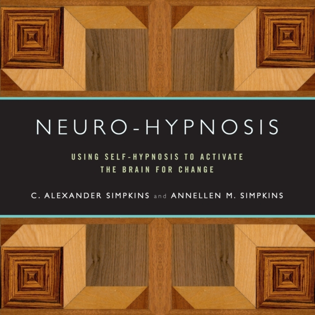 Neuro-Hypnosis : Using Self-Hypnosis to Activate the Brain for Change, Paperback / softback Book