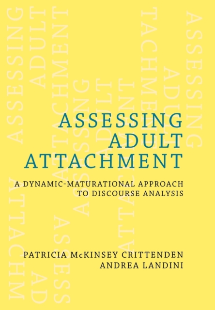 Assessing Adult Attachment : A Dynamic-Maturational Approach to Discourse Analysis, Hardback Book