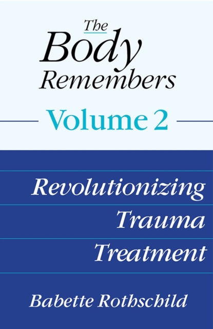 The Body Remembers Volume 2 : Revolutionizing Trauma Treatment, Hardback Book