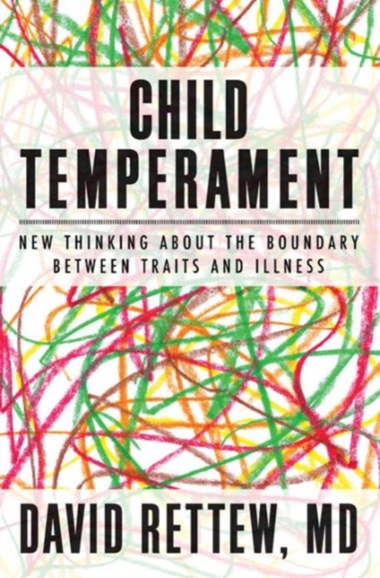 Child Temperament : New Thinking About the Boundary Between Traits and Illness, Hardback Book