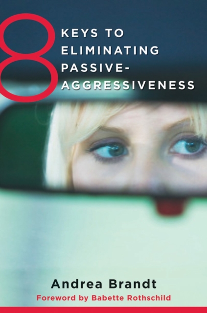 8 Keys to Eliminating Passive-Aggressiveness, Paperback / softback Book
