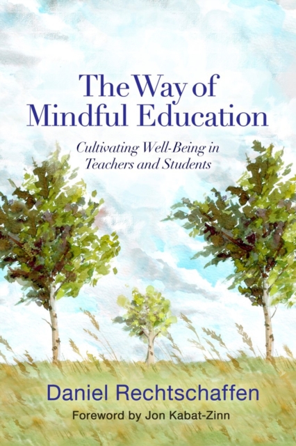 The Way of Mindful Education : Cultivating Well-Being in Teachers and Students, Hardback Book