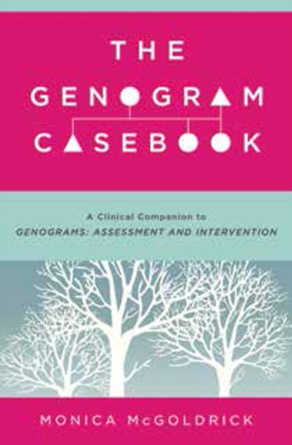 The Genogram Casebook : A Clinical Companion to Genograms: Assessment and Intervention, Paperback / softback Book