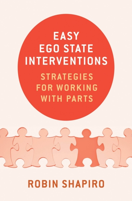 Easy Ego State Interventions : Strategies for Working With Parts, Hardback Book
