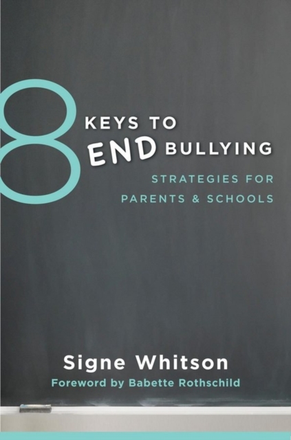 8 Keys to End Bullying : Strategies for Parents & Schools, Paperback / softback Book