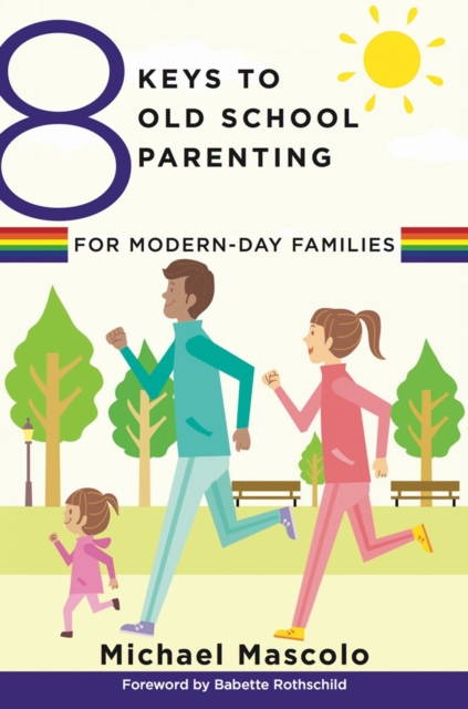 8 Keys to Old School Parenting for Modern-Day Families, Paperback / softback Book