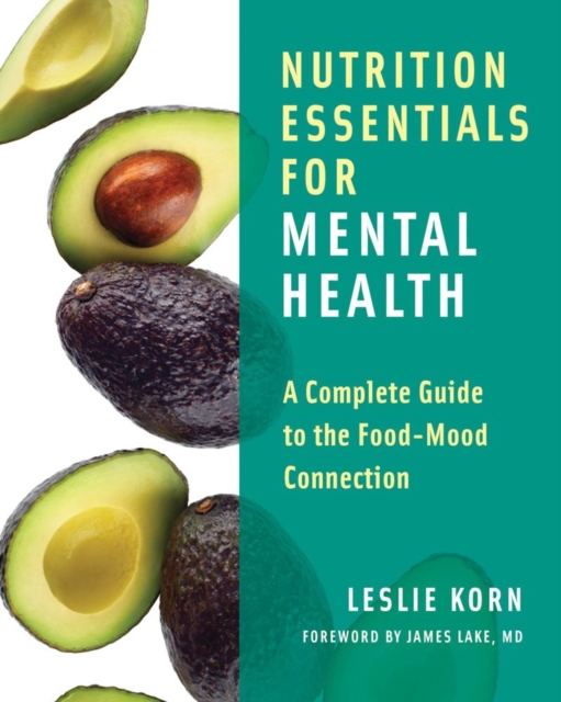 Nutrition Essentials for Mental Health : A Complete Guide to the Food-Mood Connection, Hardback Book