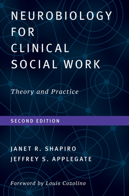 Neurobiology For Clinical Social Work, Second Edition : Theory and Practice, Hardback Book