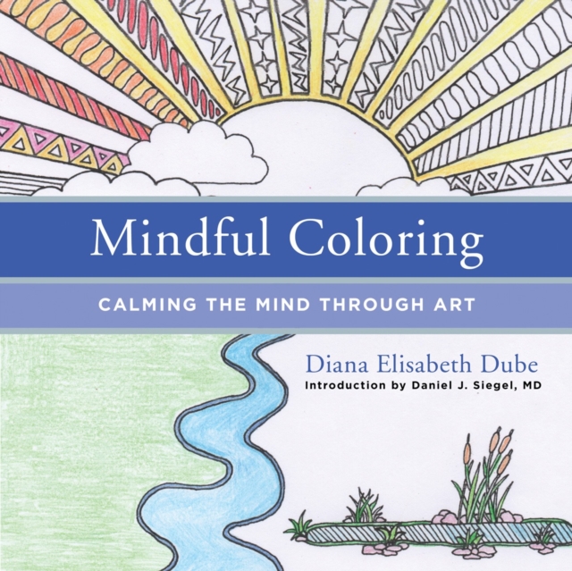 Mindful Coloring : Calming the Mind Through Art, Paperback / softback Book