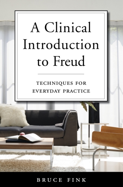A Clinical Introduction to Freud : Techniques for Everyday Practice, Hardback Book