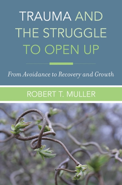 Trauma and the Struggle to Open Up : From Avoidance to Recovery and Growth, Hardback Book