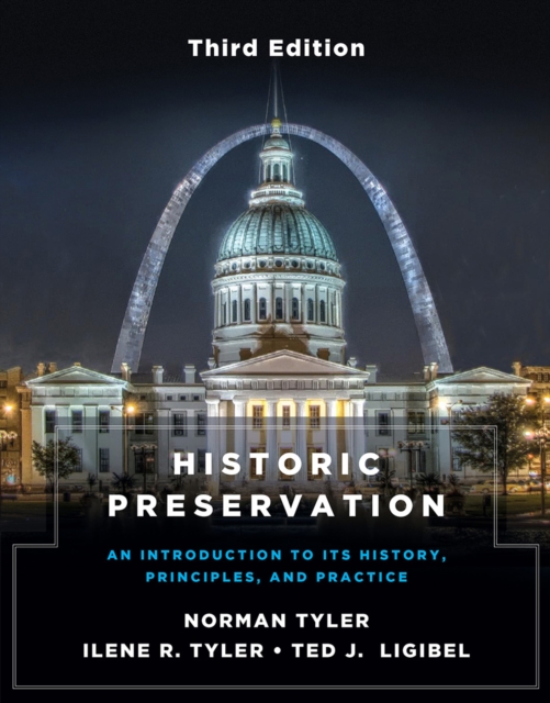 Historic Preservation, Third Edition : An Introduction to Its History, Principles, and Practice, Paperback / softback Book