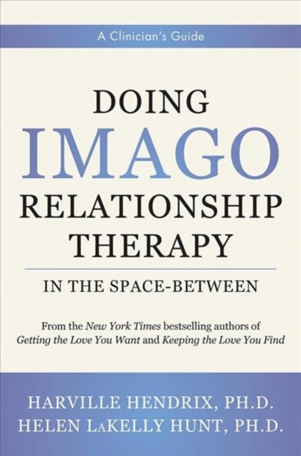 Doing Imago Relationship Therapy in the Space-Between : A Clinician's Guide, Hardback Book